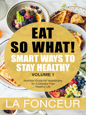 cover image of Eat So What! Smart Ways to Stay Healthy